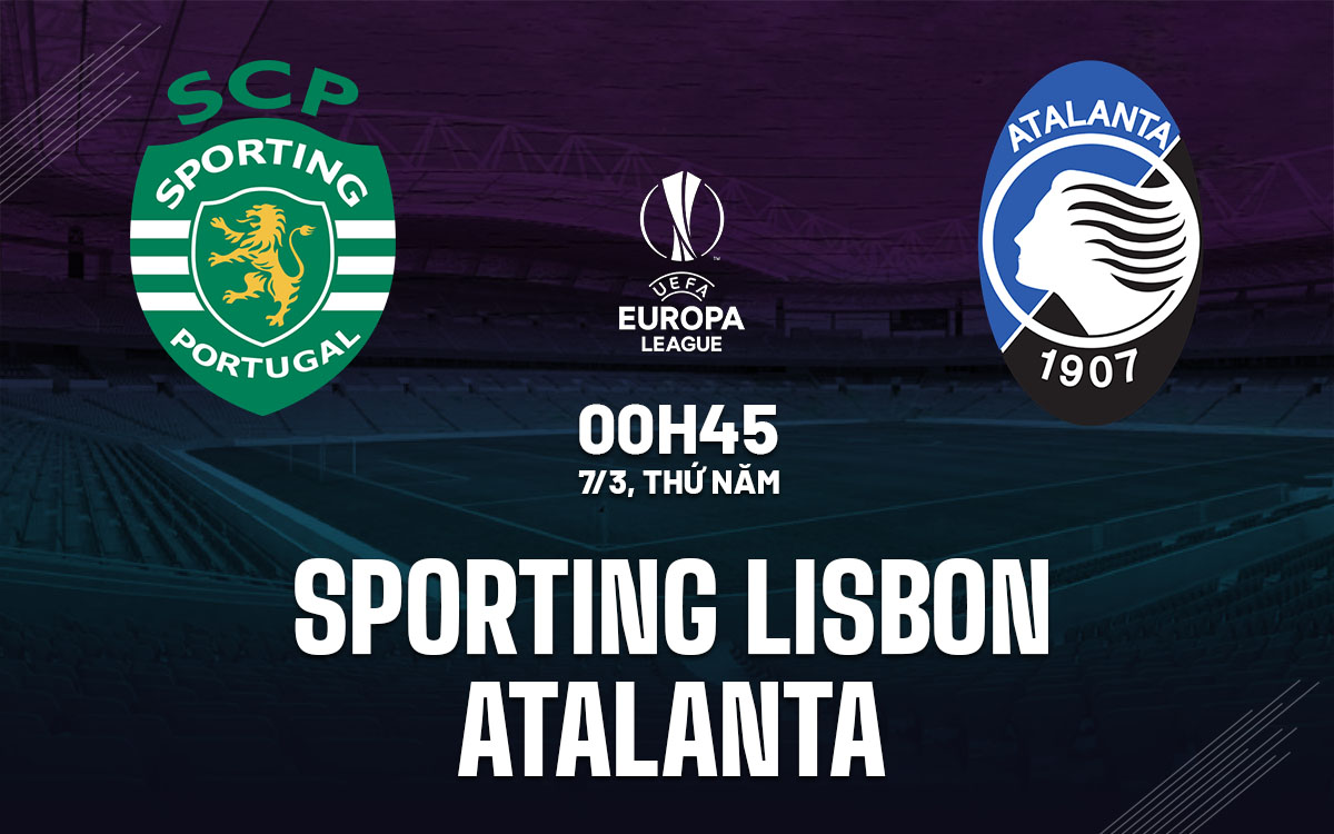 Nhận định bóng đá Sporting Lisbon vs Atalanta Cúp C2 hôm nay