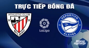 Trực tiếp bóng đá Bilbao vs Alaves hôm nay 17/3/2024